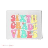 Sixth Grade Vibes 6th Grade First Day Of School Teacher Mousepad thumb 0