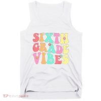Sixth Grade Vibes 6th Grade First Day Of School Teacher Tank Top thumb 0