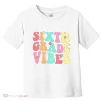 Sixth Grade Vibes 6th Grade First Day Of School Teacher Toddler T-Shirt thumb 0