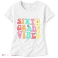 Sixth Grade Vibes 6th Grade First Day Of School Teacher Women's T-Shirt thumb 0