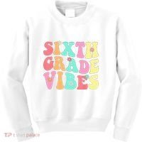 Sixth Grade Vibes 6th Grade First Day Of School Teacher Kids Sweatshirt thumb 0