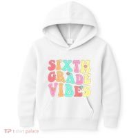 Sixth Grade Vibes 6th Grade First Day Of School Teacher Kids Hoodie thumb 0