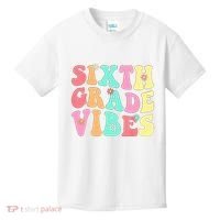 Sixth Grade Vibes 6th Grade First Day Of School Teacher Kids T-Shirt thumb 0