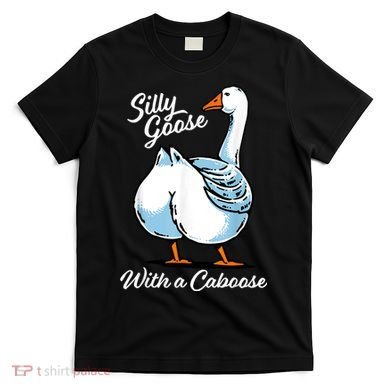 Silly Goose With A Caboose Funny T-Shirt