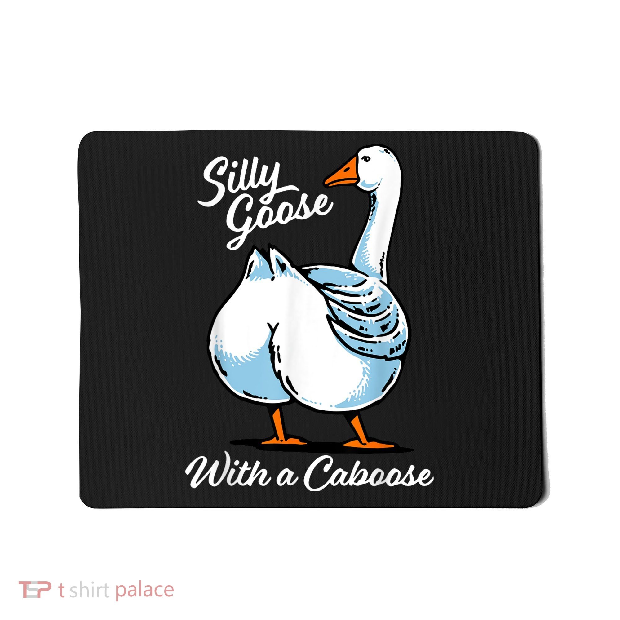Silly Goose With A Caboose Funny Mousepad