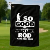 So Good With My Rod Funny FIshing Golf Towel thumb 1
