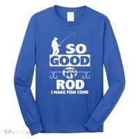 So Good With My Rod Funny FIshing Long Sleeve Shirt thumb 0