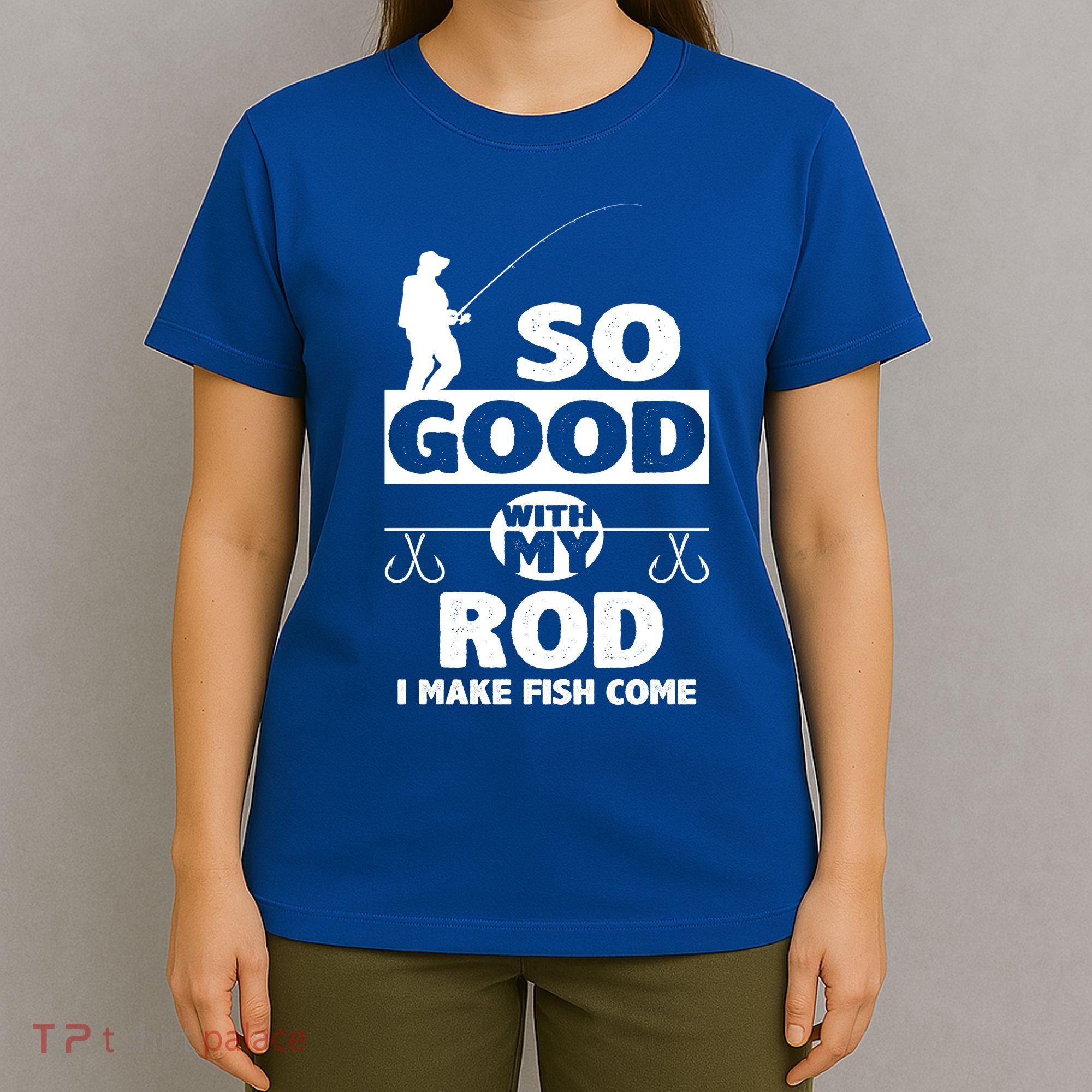 So Good With My Rod Funny FIshing T-Shirt