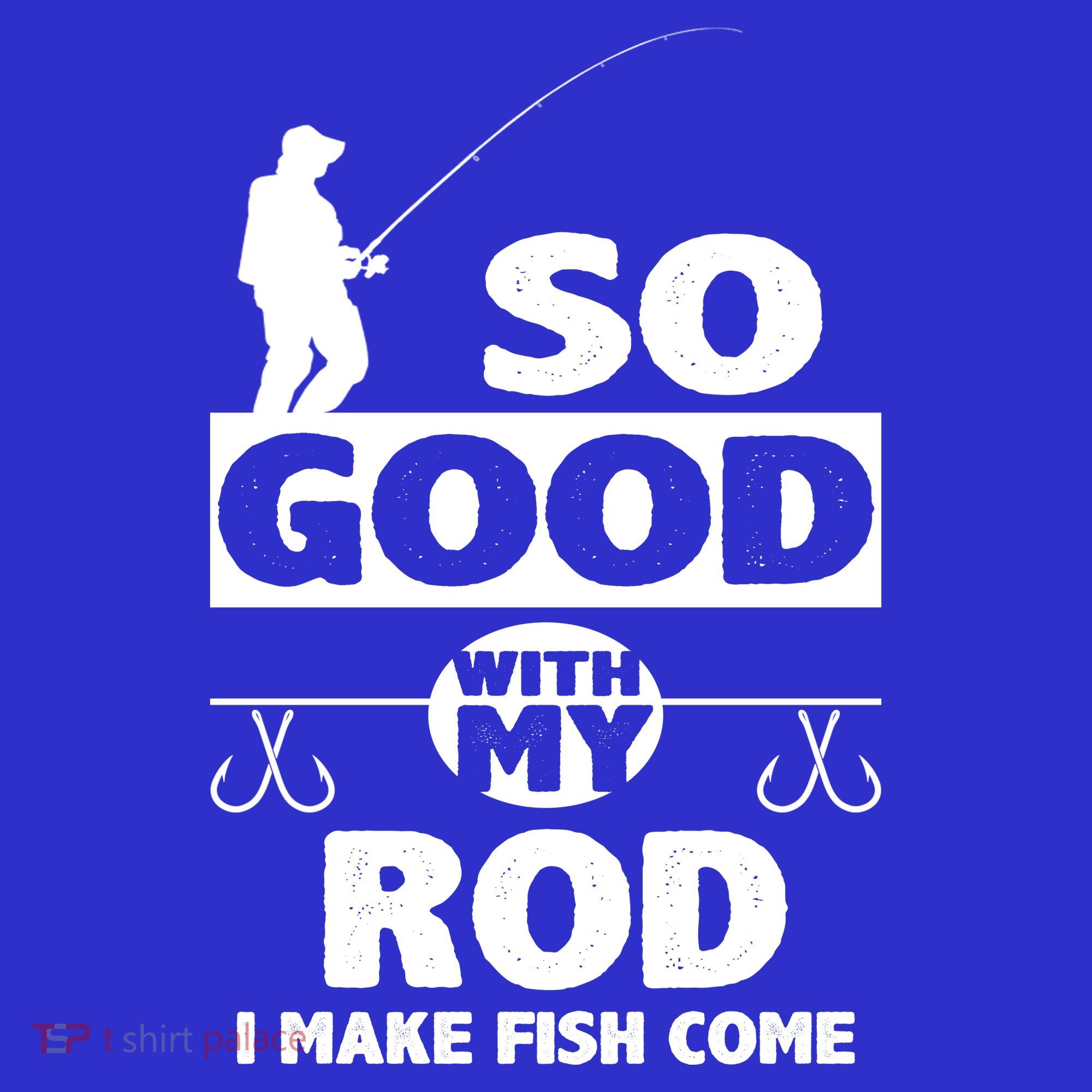 So Good With My Rod Funny FIshing T-Shirt