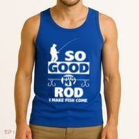 So Good With My Rod Funny FIshing Tank Top thumb 3