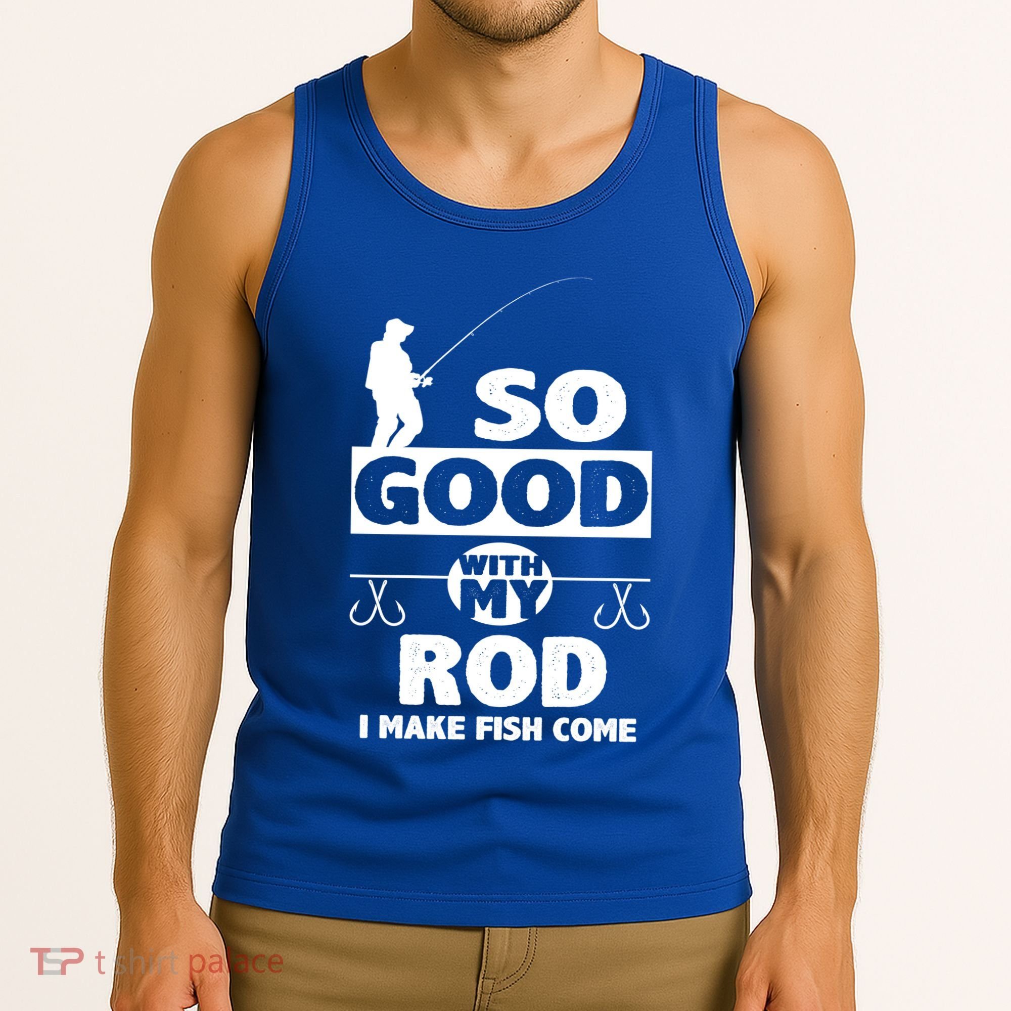 So Good With My Rod Funny FIshing Tank Top