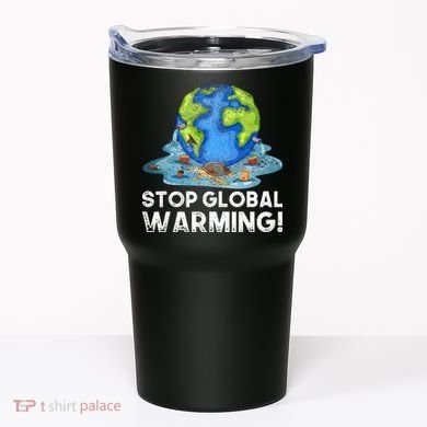 Stop Global Warming Climate Change Awareness Earth Day Tumbler