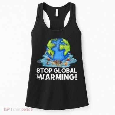 Stop Global Warming Climate Change Awareness Earth Day Women's Tank Top