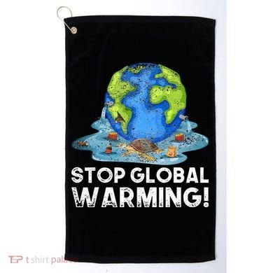 Stop Global Warming Climate Change Awareness Earth Day Golf Towel