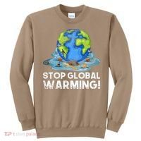 Stop Global Warming Climate Change Awareness Earth Day Sweatshirt thumb 0