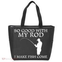SO GOOD WITH MY ROD I MAKE FISH COME Tote Bag thumb 0