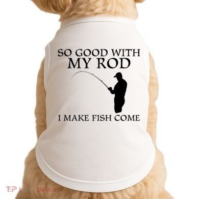 SO GOOD WITH MY ROD I MAKE FISH COME Doggie Tank