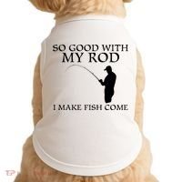 SO GOOD WITH MY ROD I MAKE FISH COME Doggie Tank thumb 0