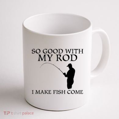 SO GOOD WITH MY ROD I MAKE FISH COME Coffee Mug back