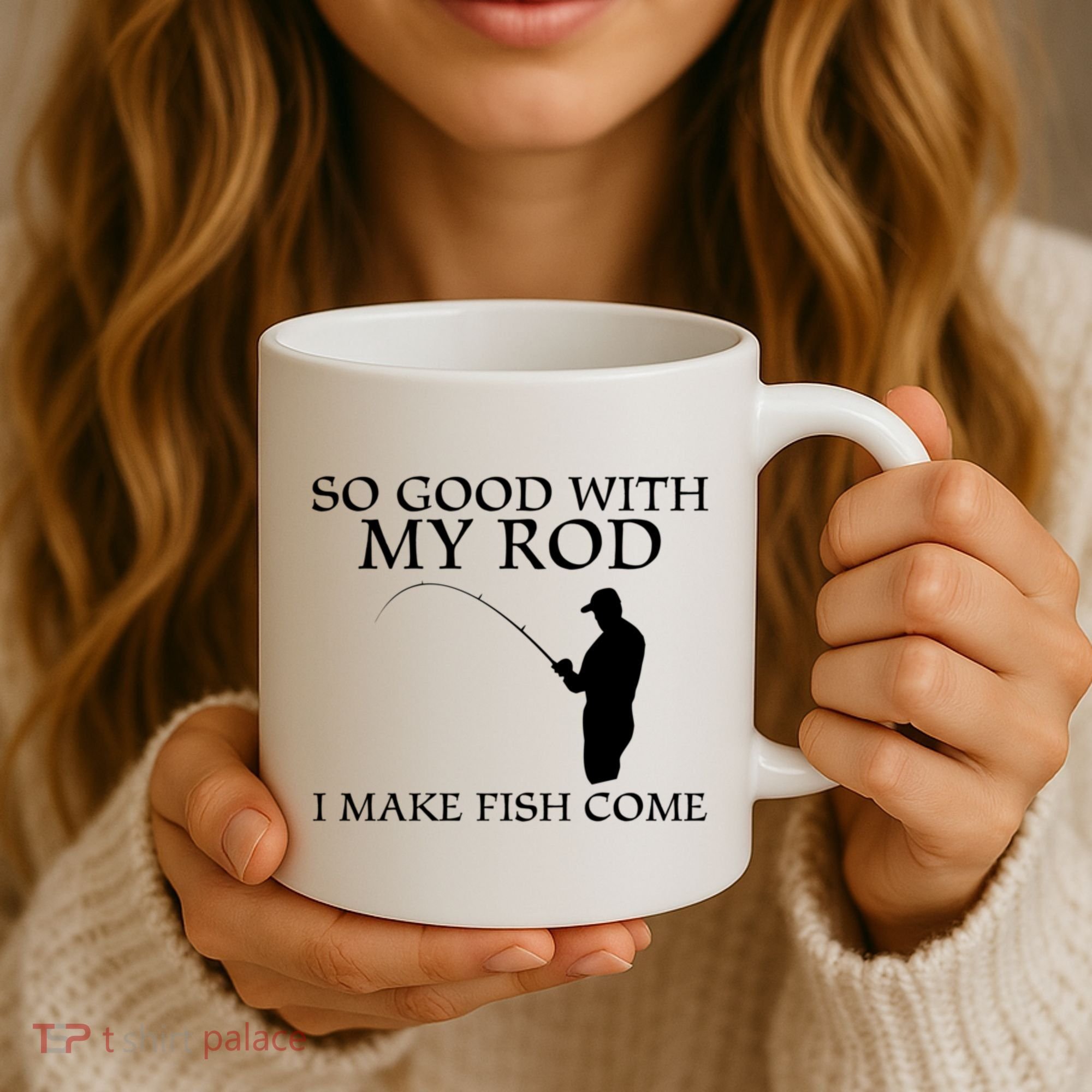 SO GOOD WITH MY ROD I MAKE FISH COME Coffee Mug