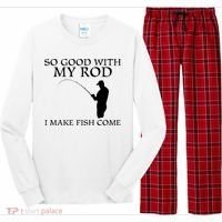 SO GOOD WITH MY ROD I MAKE FISH COME Long Sleeve Pajama Set thumb 0