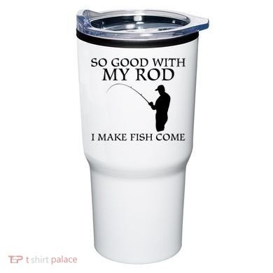 SO GOOD WITH MY ROD I MAKE FISH COME Tumbler