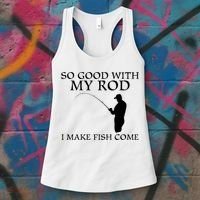 SO GOOD WITH MY ROD I MAKE FISH COME Women's Tank Top thumb 3