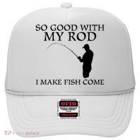 SO GOOD WITH MY ROD I MAKE FISH COME Hat thumb 0
