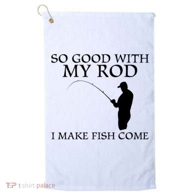 SO GOOD WITH MY ROD I MAKE FISH COME Golf Towel
