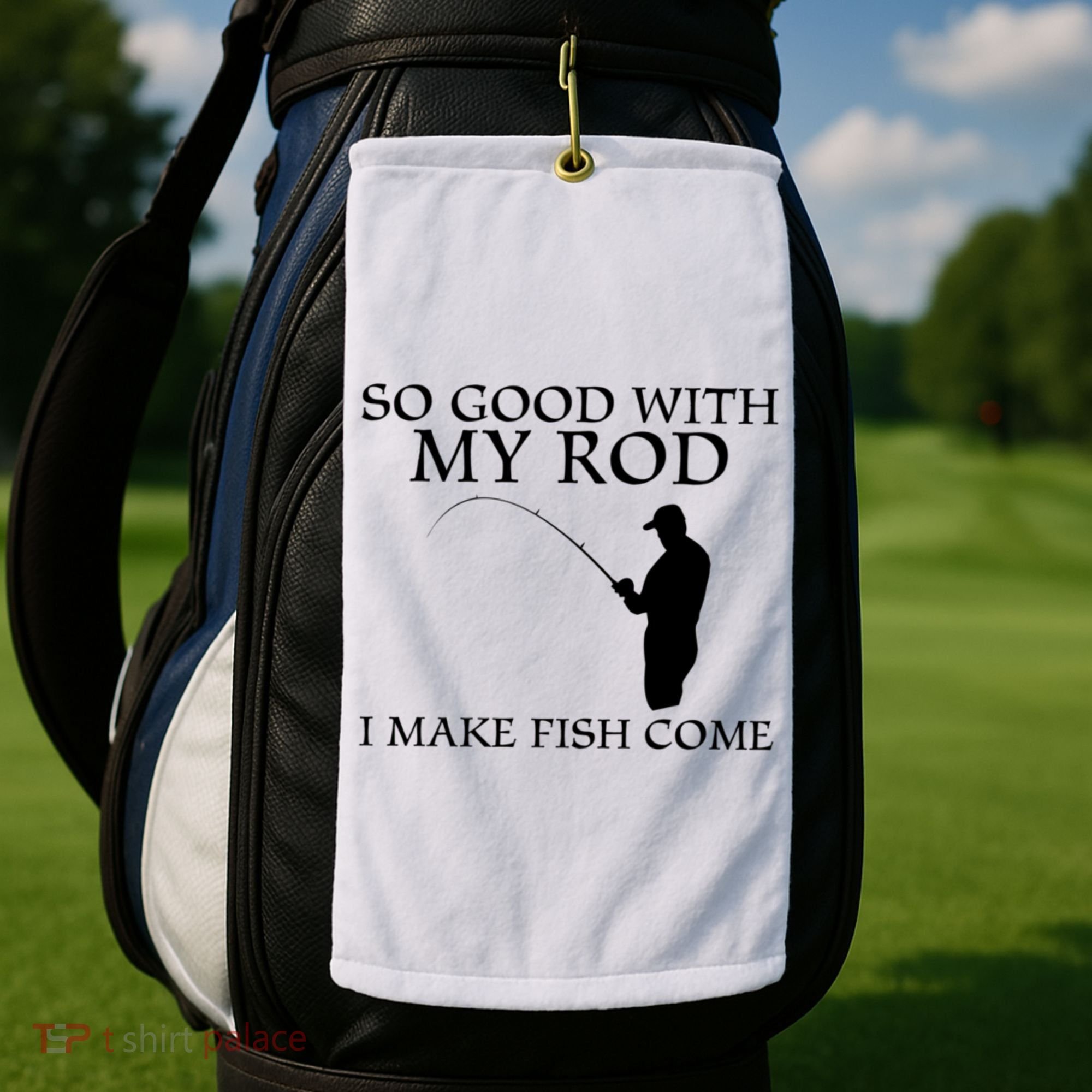 SO GOOD WITH MY ROD I MAKE FISH COME Golf Towel