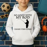 SO GOOD WITH MY ROD I MAKE FISH COME Kids Hoodie thumb 2