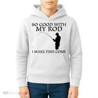 SO GOOD WITH MY ROD I MAKE FISH COME Kids Hoodie thumb 4