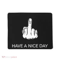 Sarcastic Have A Nice Day Middle Finger Funny Mousepad thumb 0