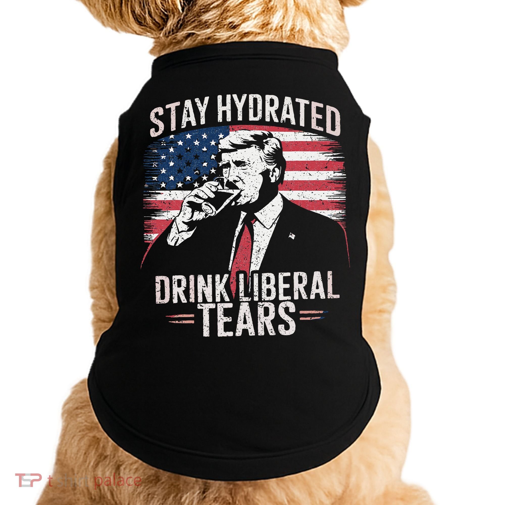 Stay Hydrated And Drink LiberalS Tears Trump 2025 Doggie Tank