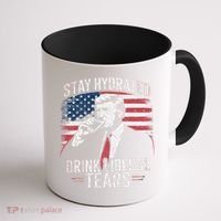 Stay Hydrated And Drink LiberalS Tears Trump 2025 Coffee Mug thumb 1