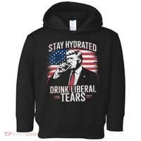 Stay Hydrated And Drink LiberalS Tears Trump 2025 Toddler Hoodie thumb 0