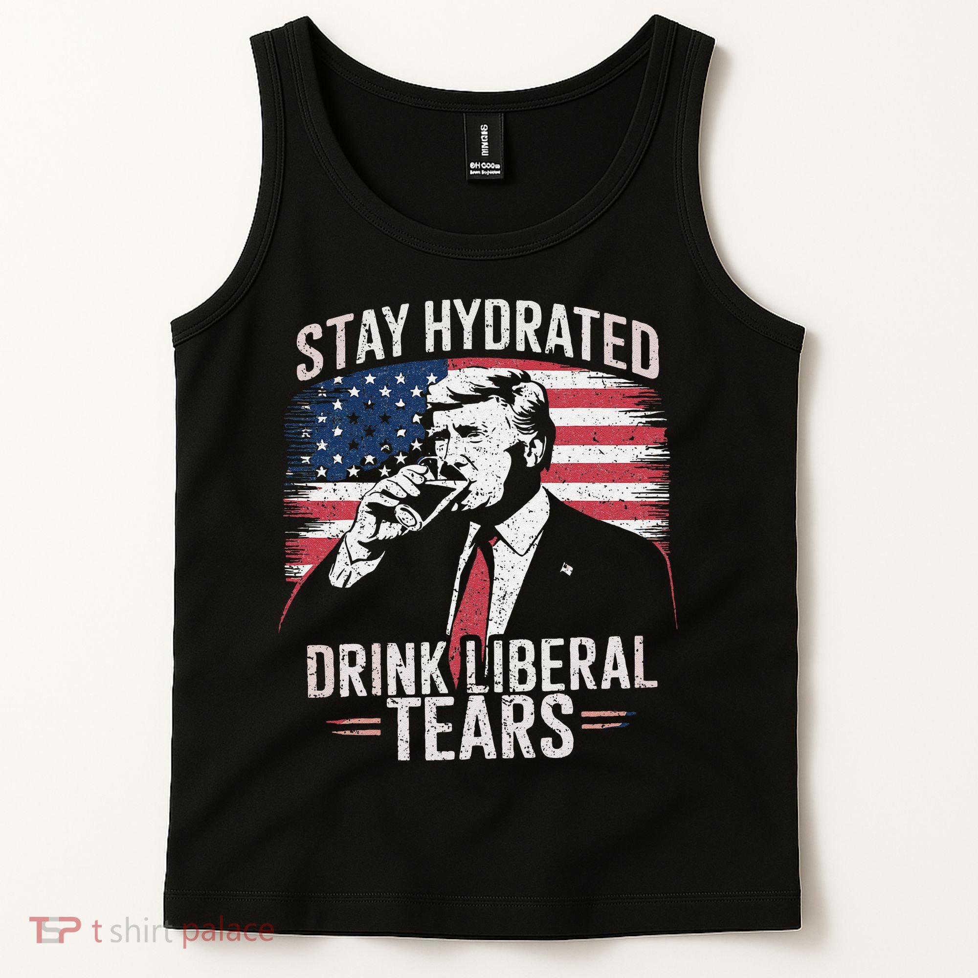Stay Hydrated And Drink LiberalS Tears Trump 2025 Tank Top