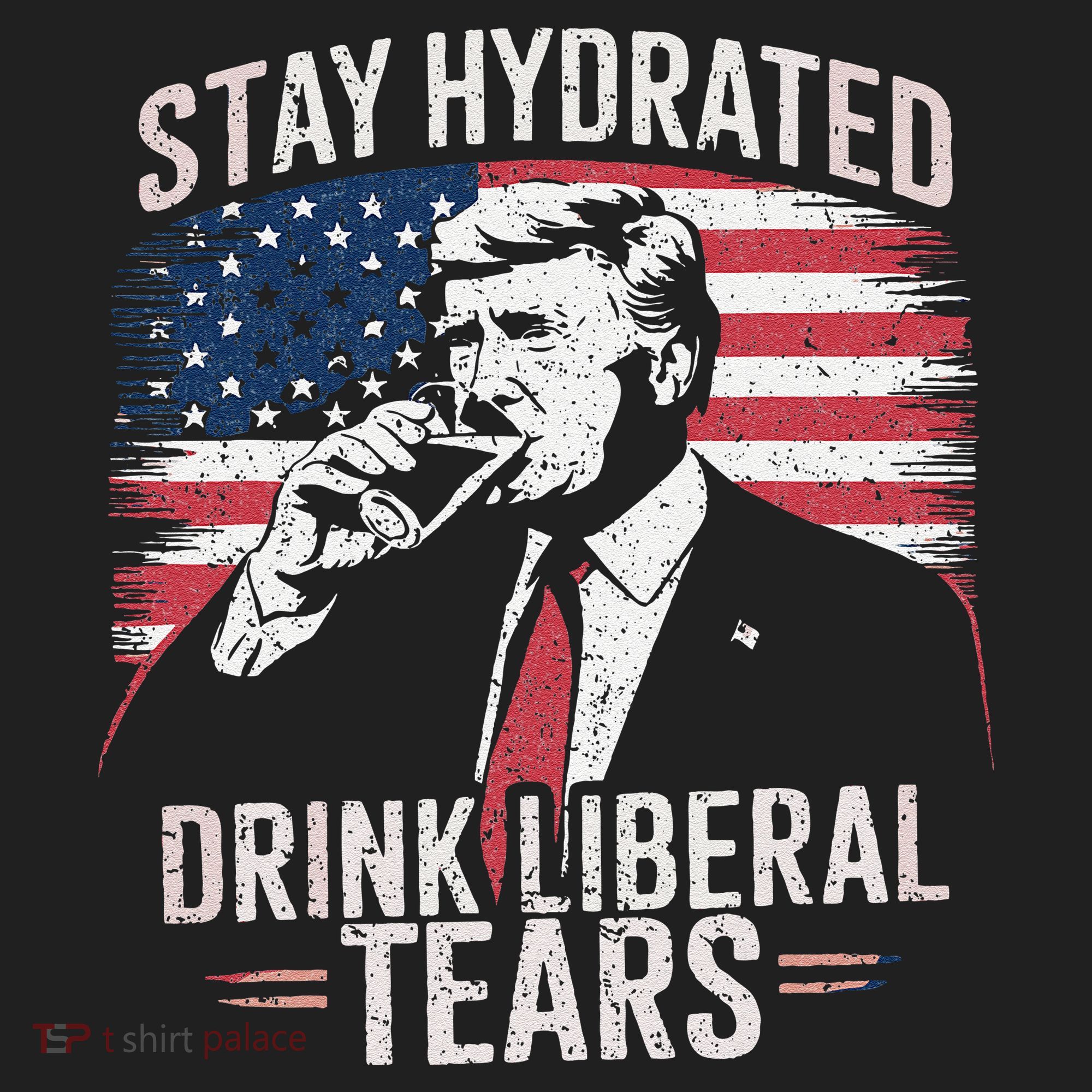 Stay Hydrated And Drink LiberalS Tears Trump 2025 Golf Towel