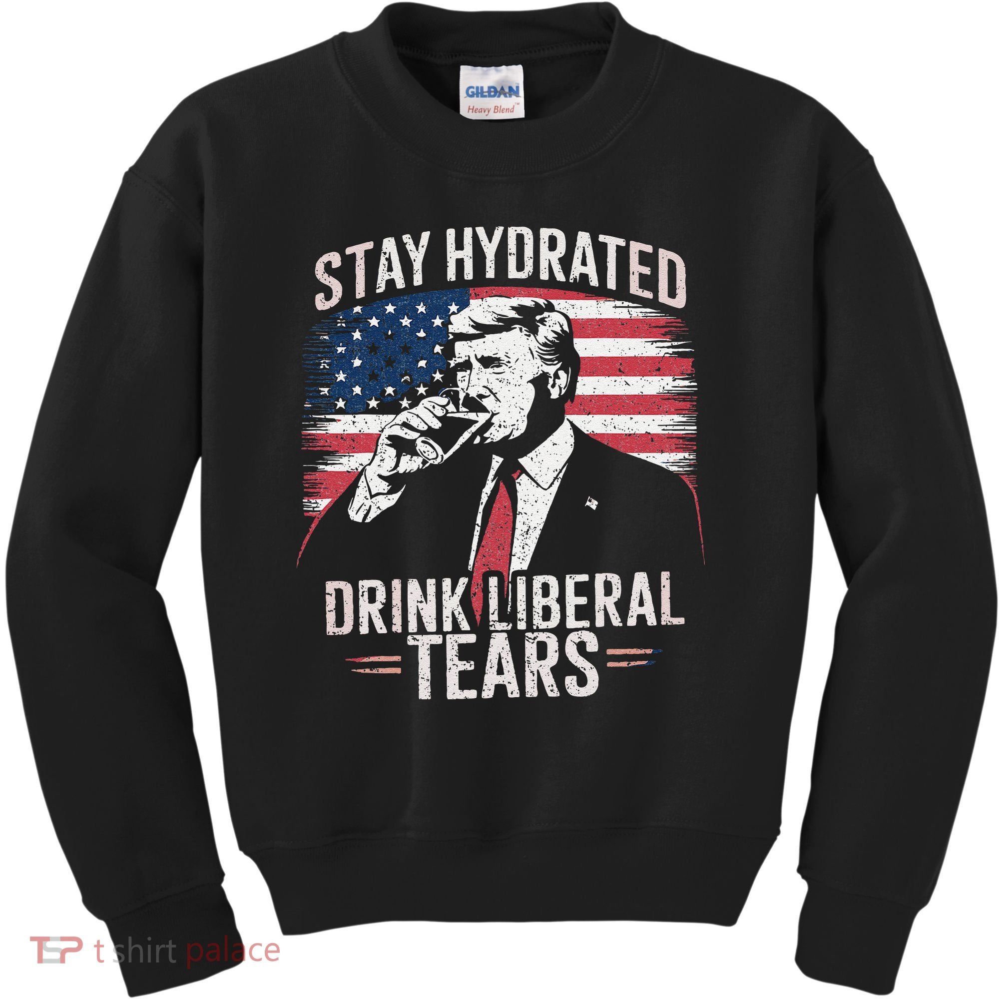Stay Hydrated And Drink LiberalS Tears Trump 2025 Kids Sweatshirt
