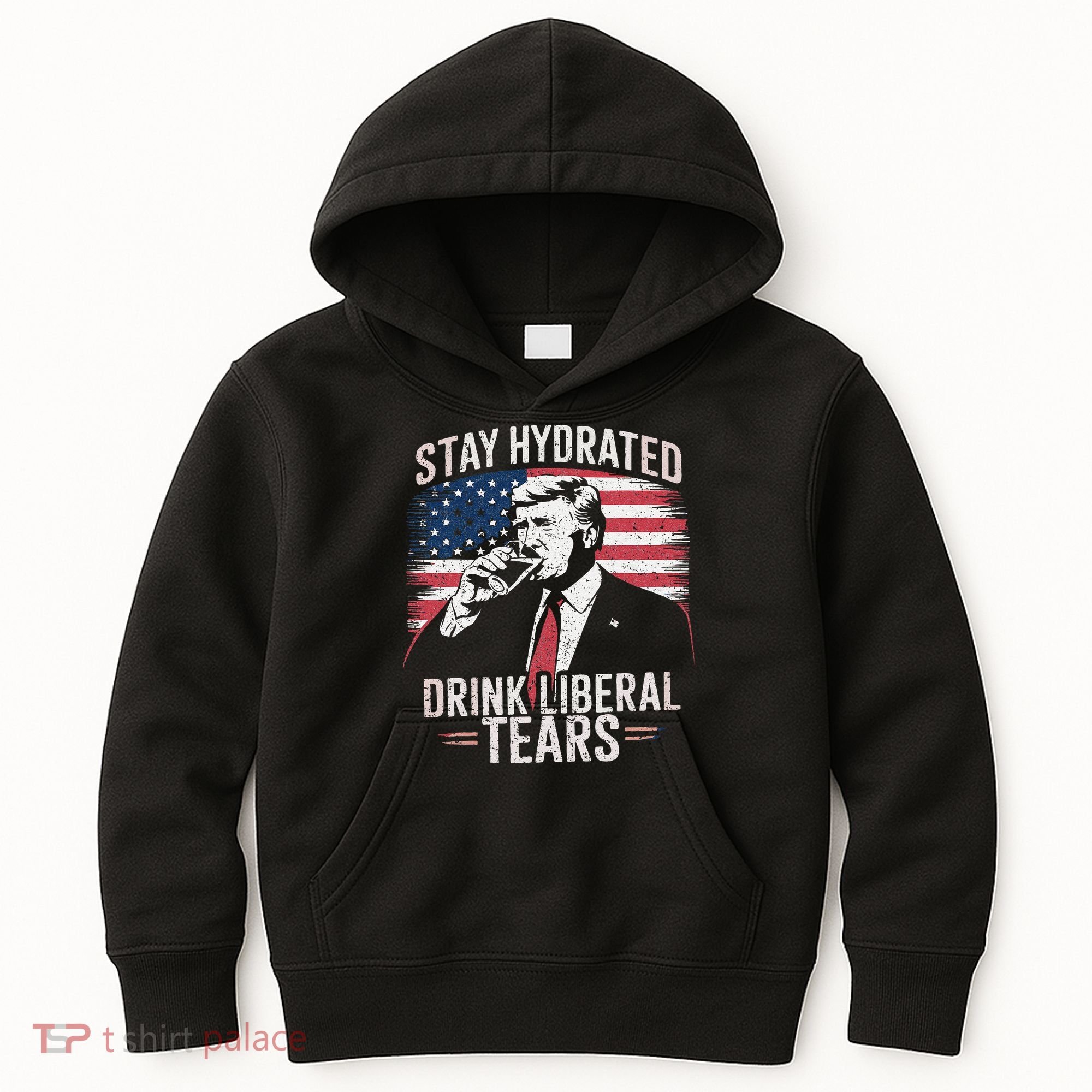 Stay Hydrated And Drink LiberalS Tears Trump 2025 Kids Hoodie