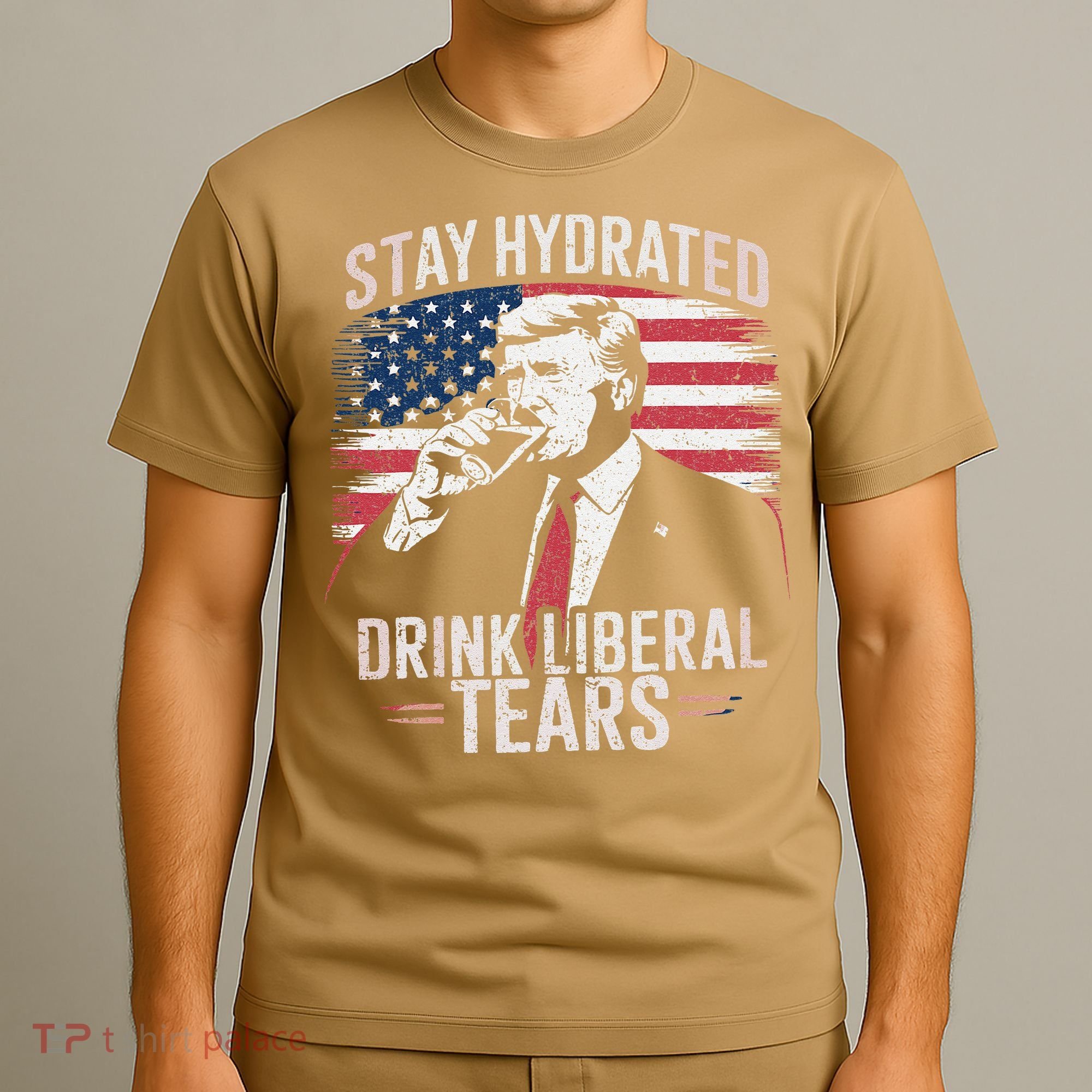 Stay Hydrated And Drink LiberalS Tears Trump 2025 T-Shirt