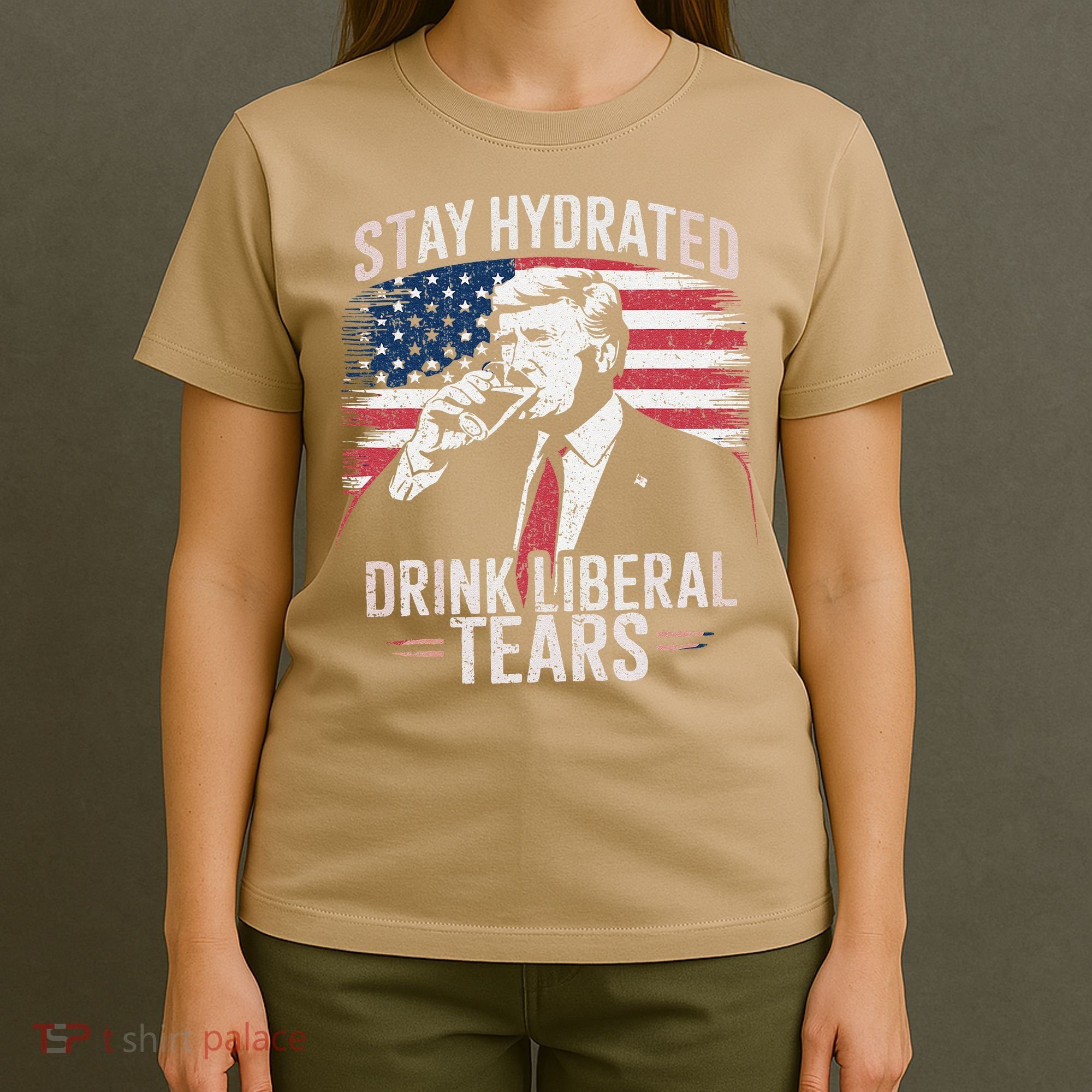 Stay Hydrated And Drink LiberalS Tears Trump 2025 T-Shirt
