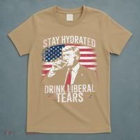 Stay Hydrated And Drink LiberalS Tears Trump 2025 T-Shirt thumb 5