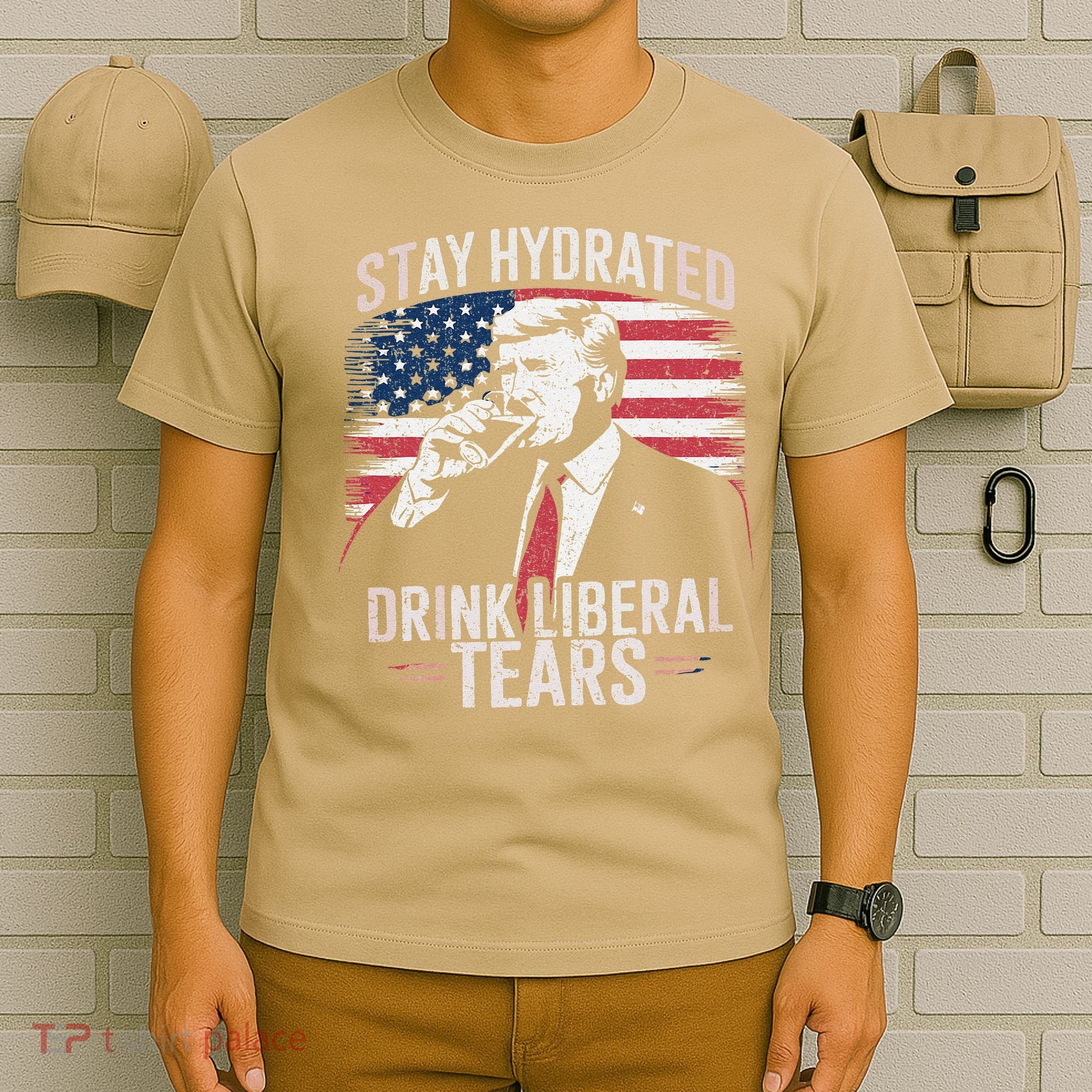 Stay Hydrated And Drink LiberalS Tears Trump 2025 T-Shirt