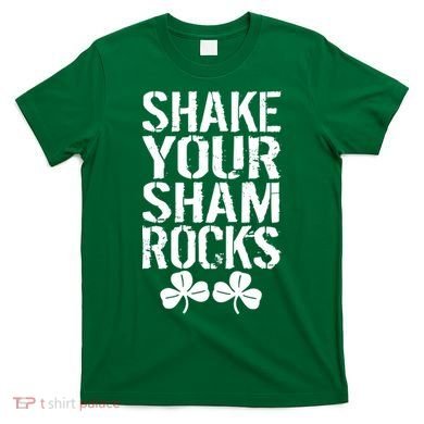 Shake Your Shamrocks T-Shirt