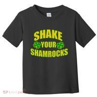 Shake Your Shamrocks Funny St Patricks Day Toddler T-Shirt thumb 0