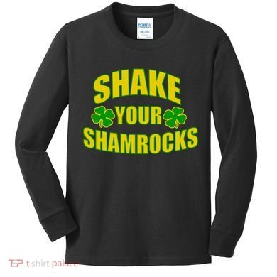 Shake Your Shamrocks Funny St Patricks Day Kids Long Sleeve Shirt