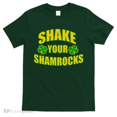 Shake Your Shamrocks Funny St Patricks Day T-Shirt