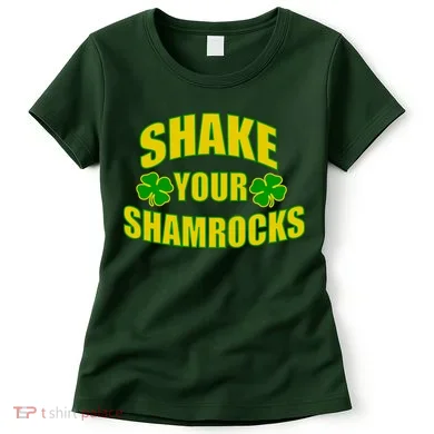 Shake Your Shamrocks Funny St Patricks Day Women's T-Shirt