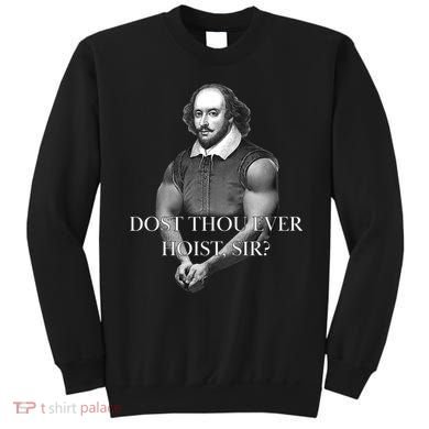 Shakespeare Dost Thou Ever Hoist Sir? Sweatshirt